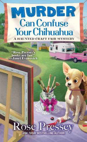 [Haunted Craft Fair Mystery 02] • Murder Can Confuse Your Chihuahua (A Haunted Craft Fair Mystery Book 2)